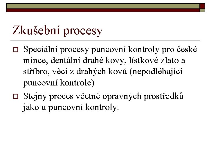 Zkušební procesy o o Speciální procesy puncovní kontroly pro české mince, dentální drahé kovy,