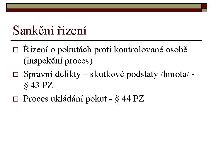 Sankční řízení o o o Řízení o pokutách proti kontrolované osobě (inspekční proces) Správní