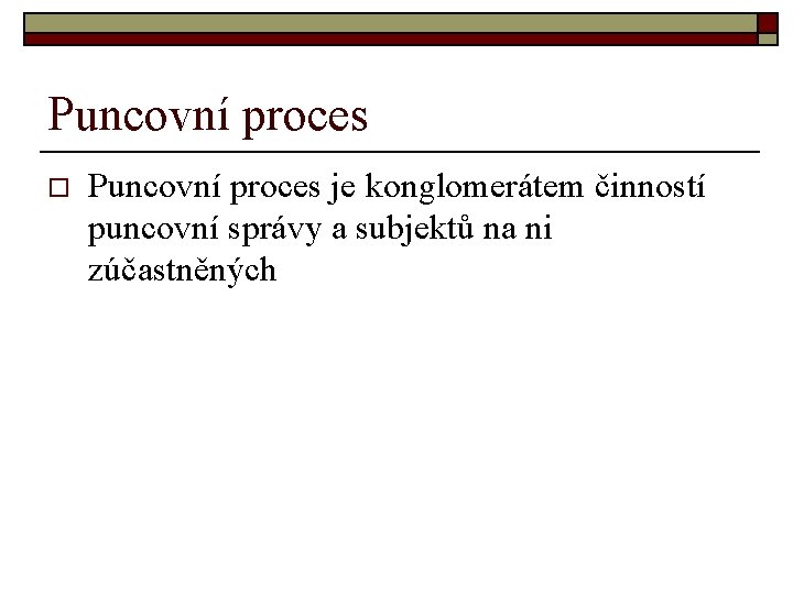 Puncovní proces o Puncovní proces je konglomerátem činností puncovní správy a subjektů na ni