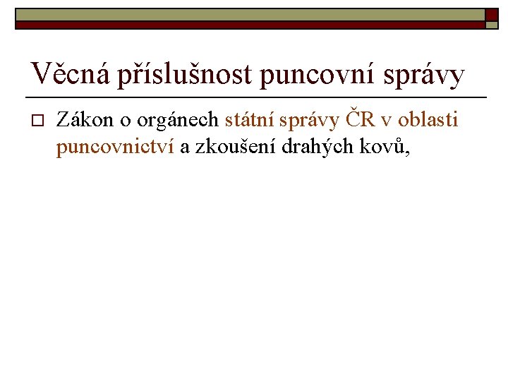 Věcná příslušnost puncovní správy o Zákon o orgánech státní správy ČR v oblasti puncovnictví