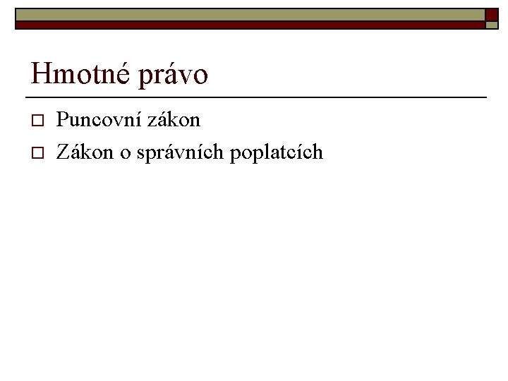 Hmotné právo o o Puncovní zákon Zákon o správních poplatcích 