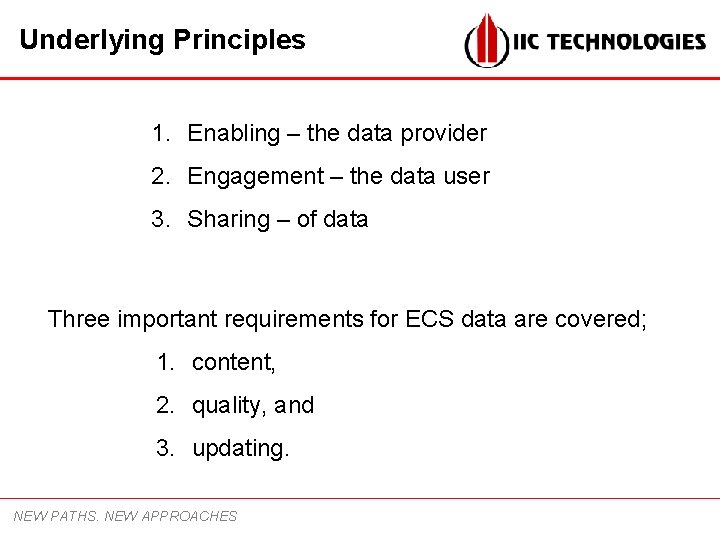 Underlying Principles 1. Enabling – the data provider 2. Engagement – the data user