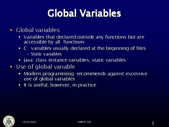 Global Variables § Global variables Variables that declared outside any functions but are accessible