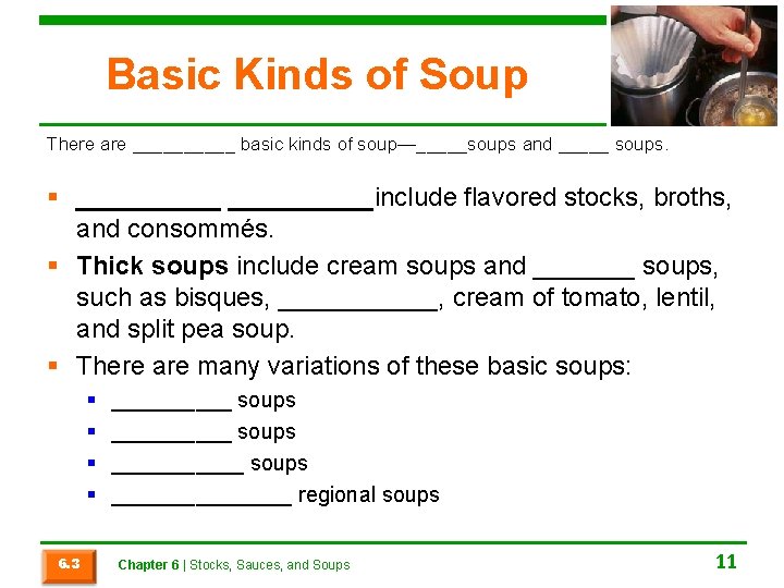 Basic Kinds of Soup There are _____ basic kinds of soup—_____soups and _____ soups.