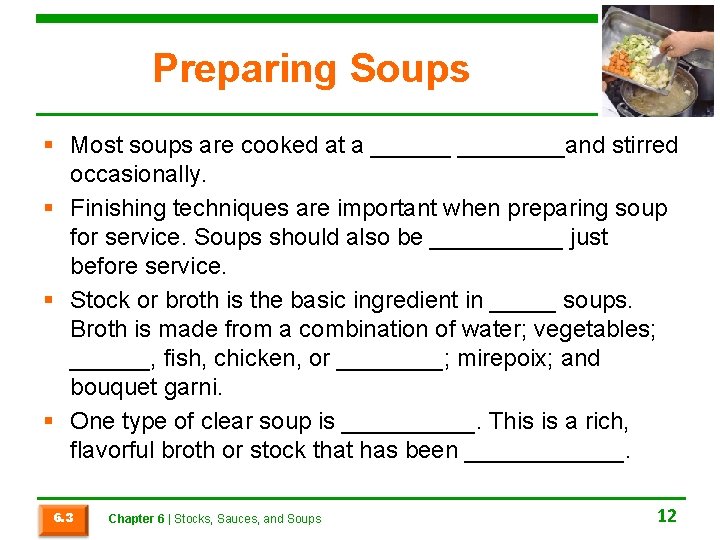 Preparing Soups § Most soups are cooked at a ________and stirred occasionally. § Finishing