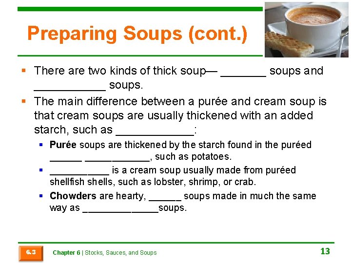 Preparing Soups (cont. ) § There are two kinds of thick soup— _______ soups