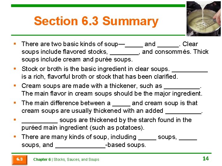 Section 6. 3 Summary § There are two basic kinds of soup—_____ and ______.