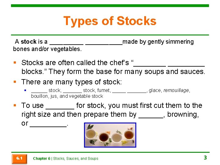 Types of Stocks A stock is a ___________made by gently simmering bones and/or vegetables.