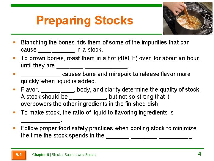Preparing Stocks § Blanching the bones rids them of some of the impurities that