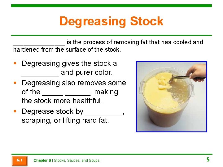 Degreasing Stock ________ is the process of removing fat that has cooled and hardened