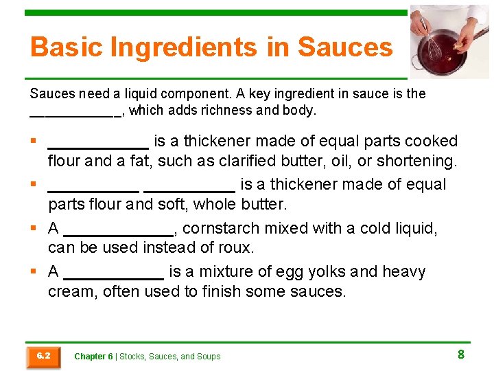 Basic Ingredients in Sauces need a liquid component. A key ingredient in sauce is