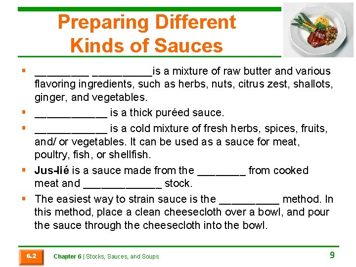 Preparing Different Kinds of Sauces § __________is a mixture of raw butter and various