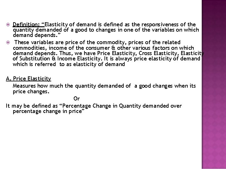  Definition: “Elasticity of demand is defined as the responsiveness of the quantity demanded