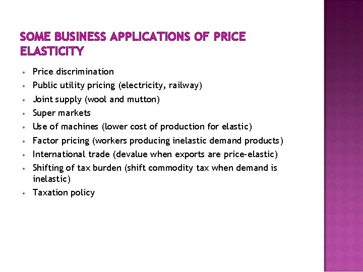 SOME BUSINESS APPLICATIONS OF PRICE ELASTICITY • Price discrimination • Public utility pricing (electricity,