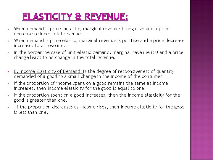 ELASTICITY & REVENUE: • • • When demand is price inelastic, marginal revenue is