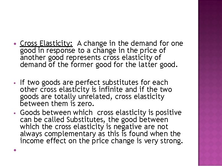  Cross Elasticity: A change in the demand for one good in response to