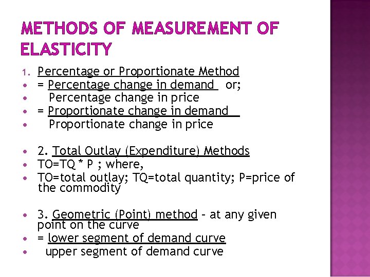 METHODS OF MEASUREMENT OF ELASTICITY 1. Percentage or Proportionate Method = Percentage change in