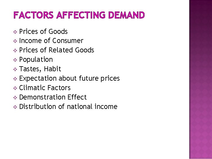 FACTORS AFFECTING DEMAND Prices of Goods v Income of Consumer v Prices of Related