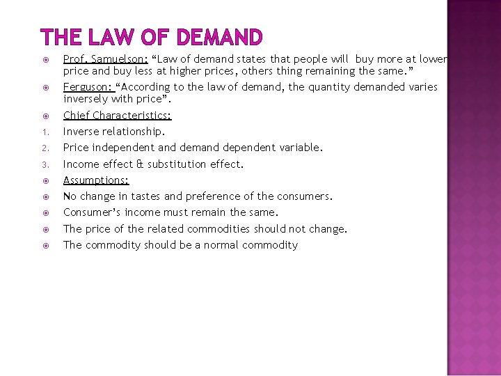 THE LAW OF DEMAND 1. 2. 3. Prof. Samuelson: “Law of demand states that