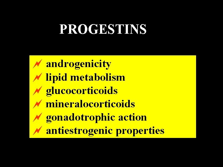 PROGESTINS ~ androgenicity ~ lipid metabolism ~ glucocorticoids ~ mineralocorticoids ~ gonadotrophic action ~