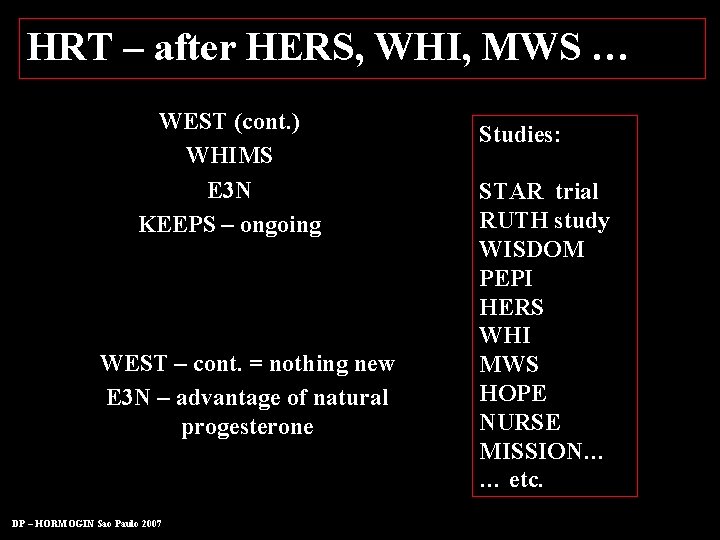 HRT – after HERS, WHI, MWS … WEST (cont. ) WHIMS E 3 N