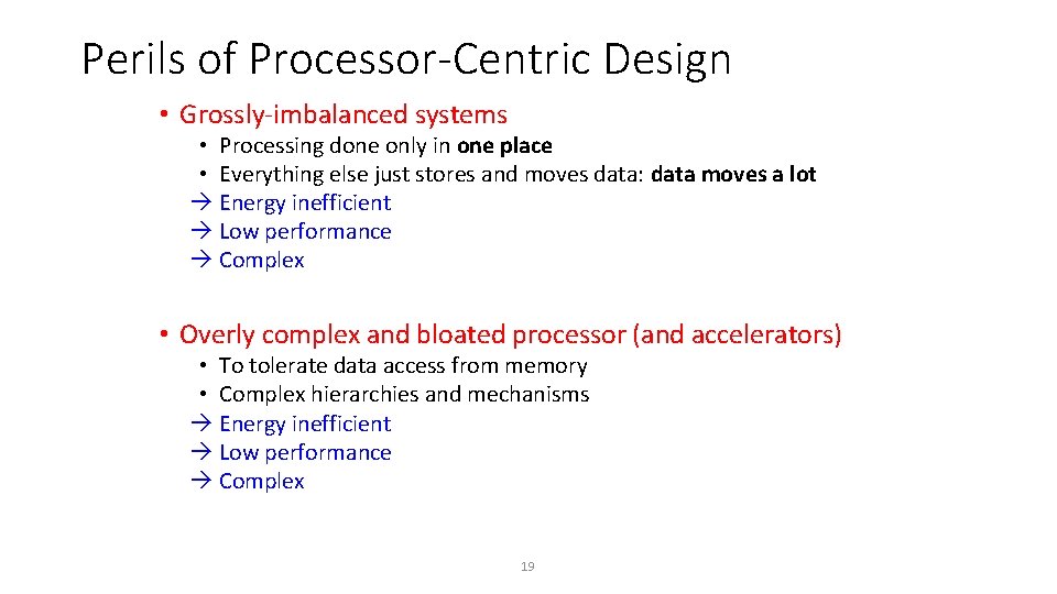 Perils of Processor-Centric Design • Grossly-imbalanced systems • Processing done only in one place