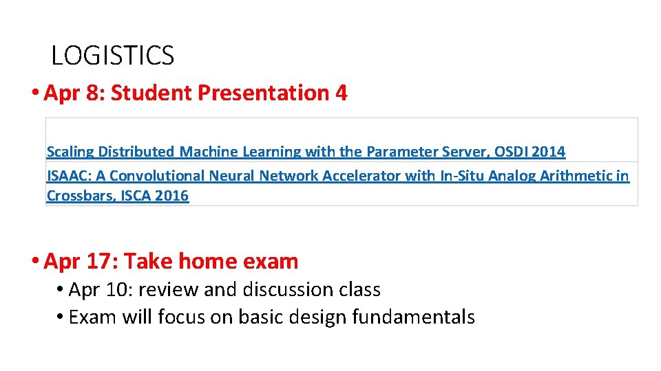 LOGISTICS • Apr 8: Student Presentation 4 Scaling Distributed Machine Learning with the Parameter