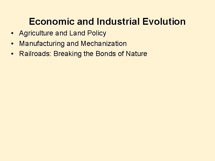 Economic and Industrial Evolution • Agriculture and Land Policy • Manufacturing and Mechanization •