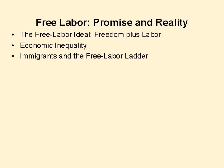 Free Labor: Promise and Reality • The Free-Labor Ideal: Freedom plus Labor • Economic