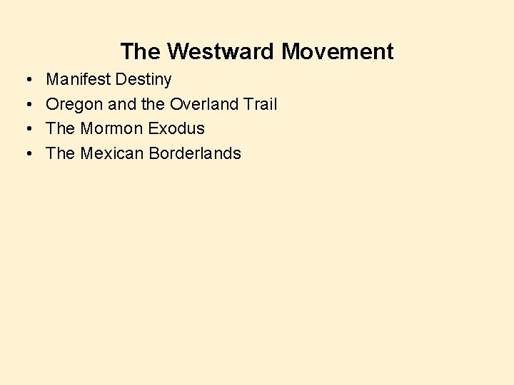 The Westward Movement • • Manifest Destiny Oregon and the Overland Trail The Mormon