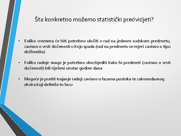 Šta konkretno možemo statistički predvidjeti? • Koliko vremena će biti potrebno uložiti u rad