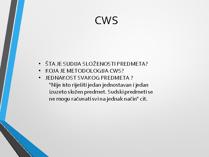 CWS • ŠTA JE SUDIJA SLOŽENOSTI PREDMETA? • KOJA JE METODOLOGIJA CWS? • JEDNAKOST