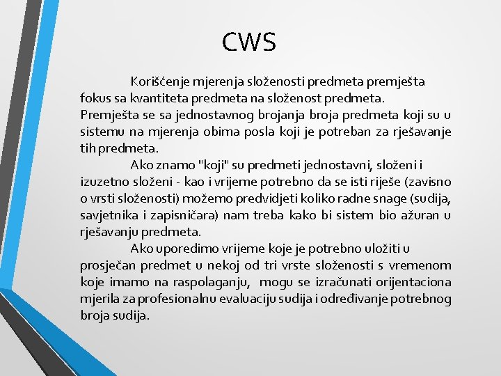CWS Korišćenje mjerenja složenosti predmeta premješta fokus sa kvantiteta predmeta na složenost predmeta. Premješta CWS Korišćenje mjerenja složenosti predmeta premješta fokus sa kvantiteta predmeta na složenost predmeta. Premješta