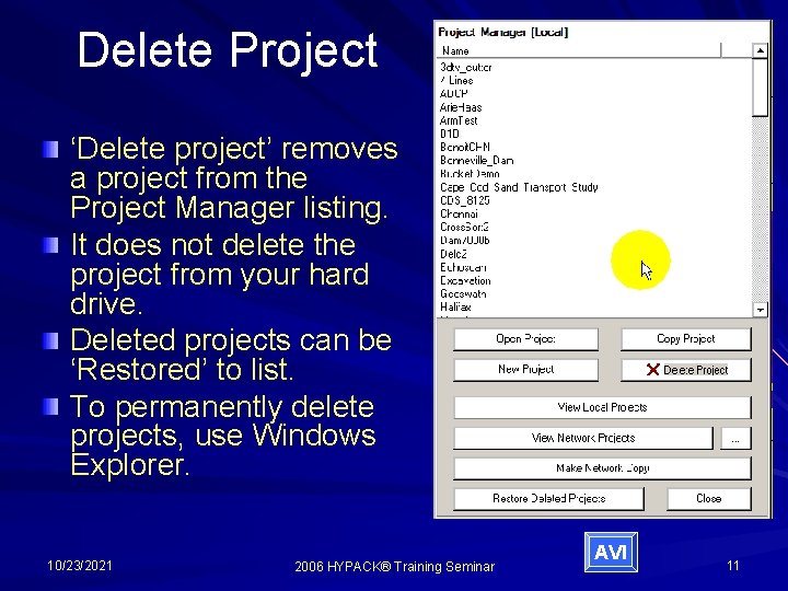 Delete Project ‘Delete project’ removes a project from the Project Manager listing. It does