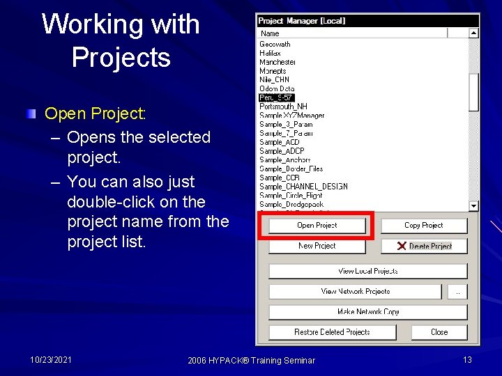 Working with Projects Open Project: – Opens the selected project. – You can also