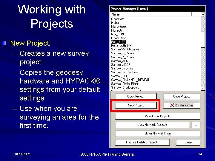 Working with Projects New Project: – Creates a new survey project. – Copies the