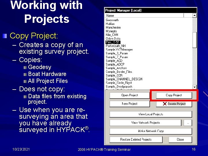 Working with Projects Copy Project: – Creates a copy of an existing survey project.