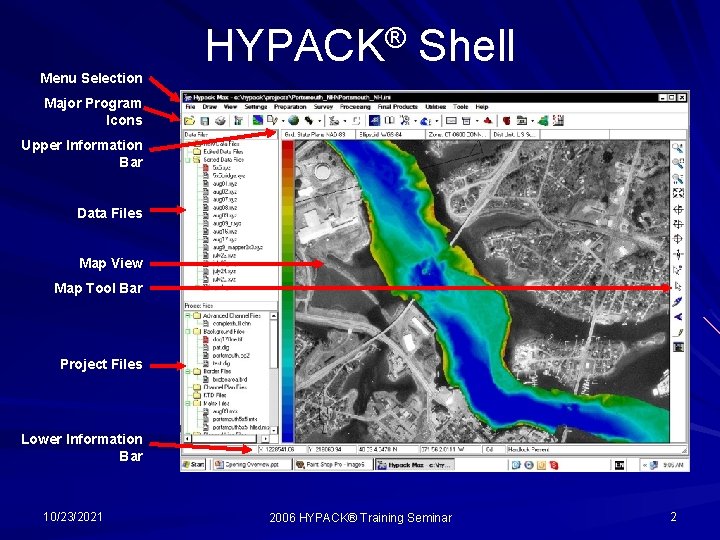 Menu Selection HYPACK® Shell Major Program Icons Upper Information Bar Data Files Map View