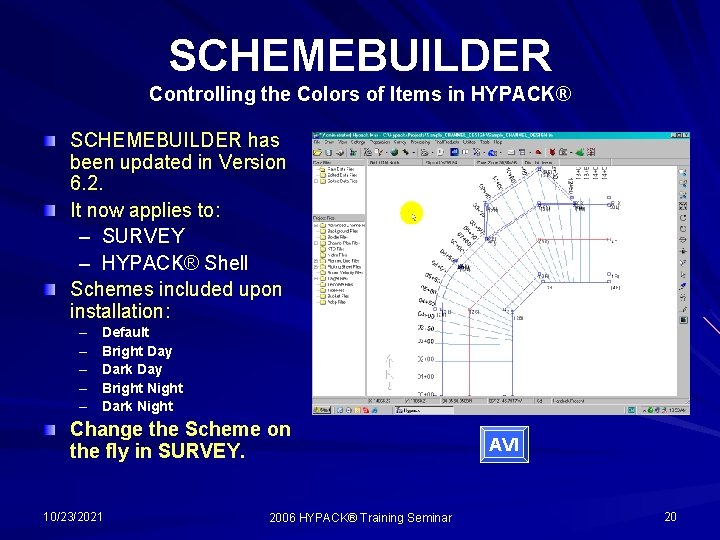 SCHEMEBUILDER Controlling the Colors of Items in HYPACK® SCHEMEBUILDER has been updated in Version