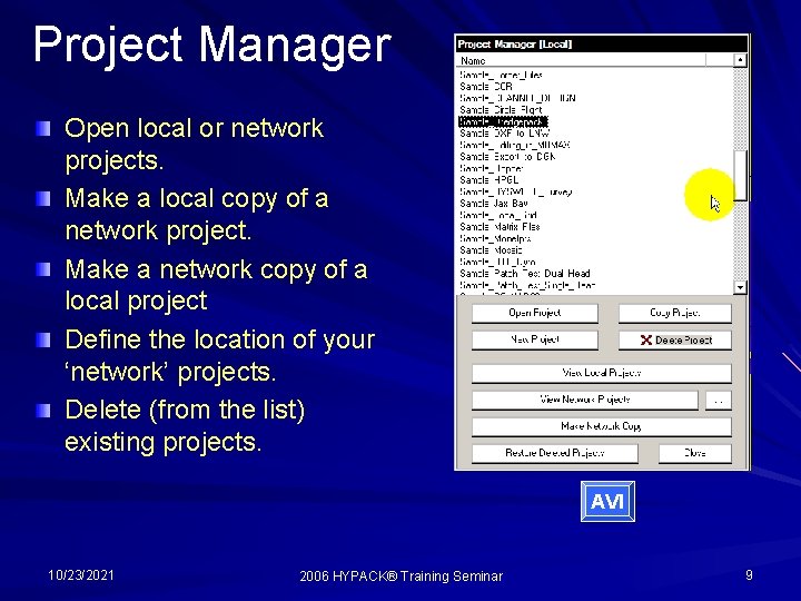 Project Manager Open local or network projects. Make a local copy of a network