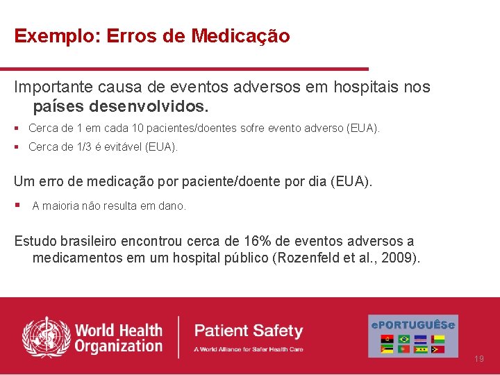 Exemplo: Erros de Medicação Importante causa de eventos adversos em hospitais nos países desenvolvidos.