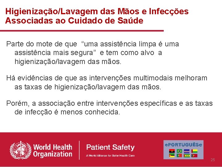 Higienização/Lavagem das Mãos e Infecções Associadas ao Cuidado de Saúde Parte do mote de