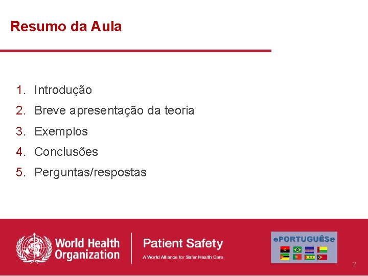 Resumo da Aula 1. Introdução 2. Breve apresentação da teoria 3. Exemplos 4. Conclusões