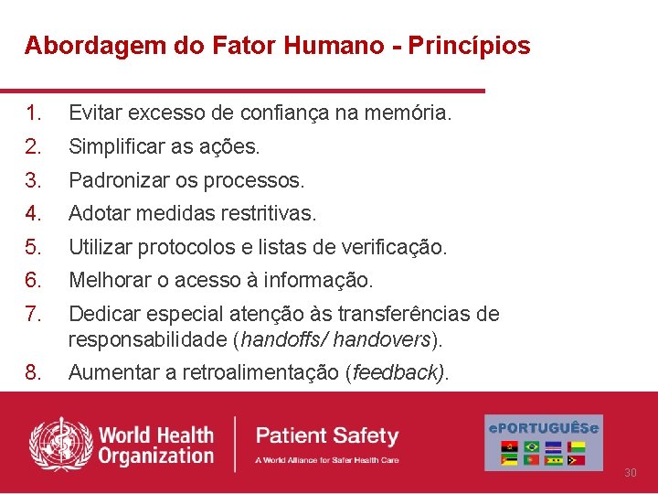 Abordagem do Fator Humano - Princípios 1. Evitar excesso de confiança na memória. 2.