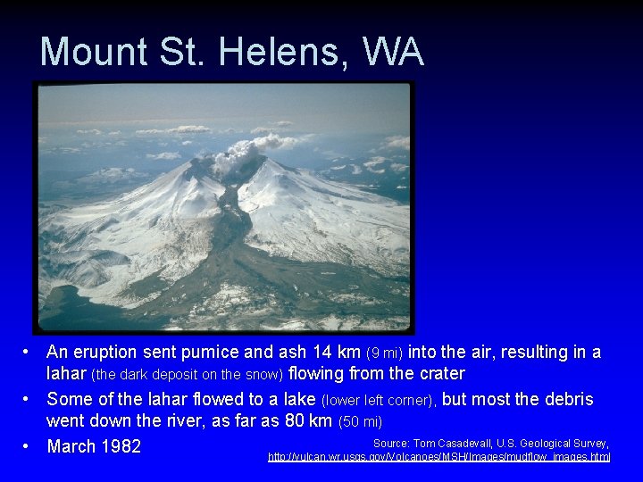 Mount St. Helens, WA • An eruption sent pumice and ash 14 km (9