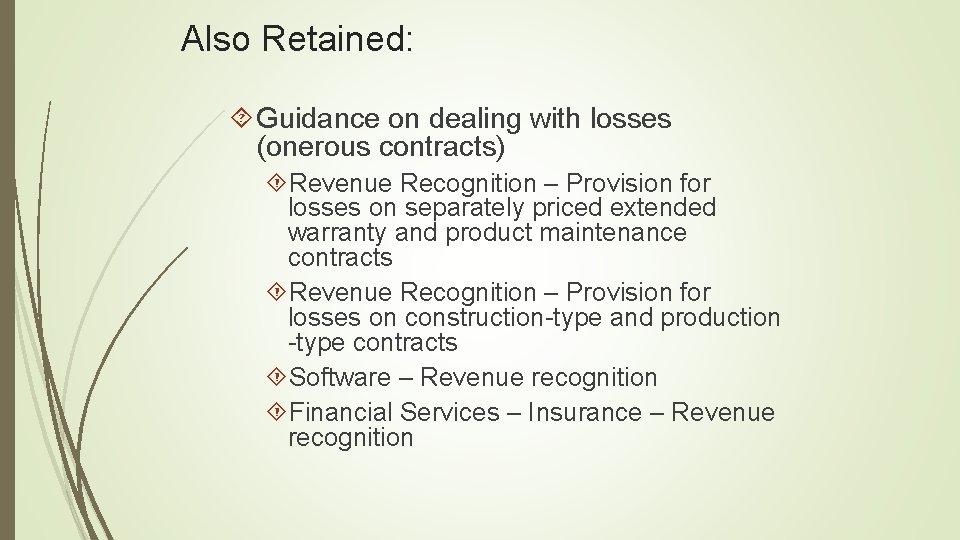 Also Retained: Guidance on dealing with losses (onerous contracts) Revenue Recognition – Provision for