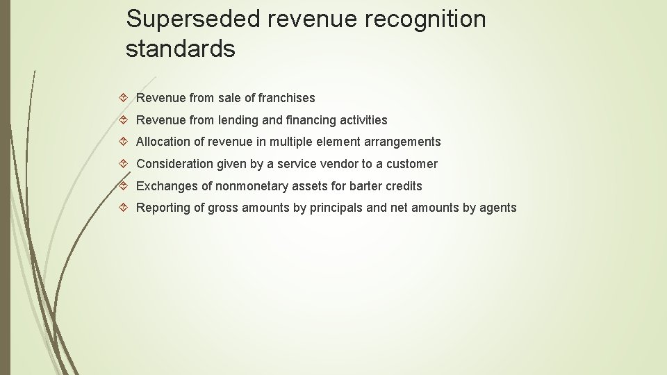 Superseded revenue recognition standards Revenue from sale of franchises Revenue from lending and financing