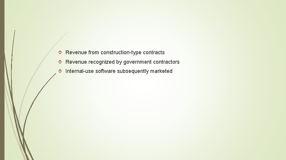  Revenue from construction-type contracts Revenue recognized by government contractors Internal-use software subsequently marketed