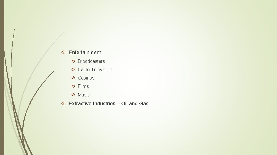  Entertainment Broadcasters Cable Television Casinos Films Music Extractive Industries – Oil and Gas