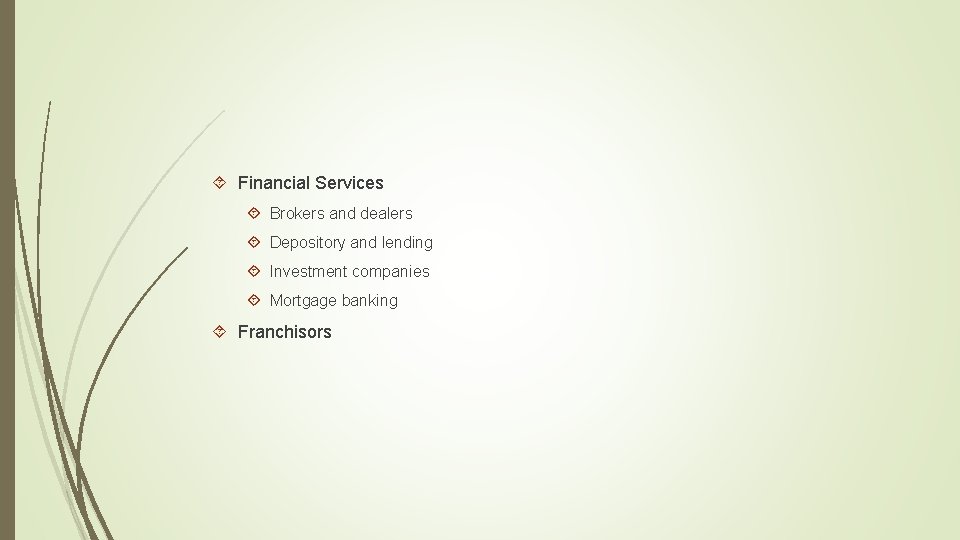  Financial Services Brokers and dealers Depository and lending Investment companies Mortgage banking Franchisors